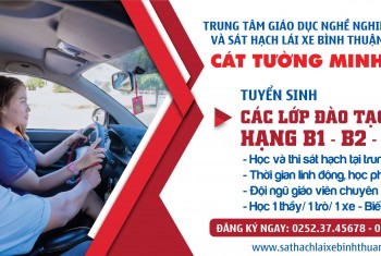 Trung Tâm GDNN và SHLX Bình Thuận - Cát Tường Minh hiện tại là Trung Tâm duy nhất Bình Thuận được phép đạo tạo và sát hạch lái xe các hạng B1,B2,C
